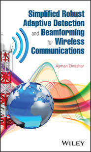 бесплатно читать книгу Simplified Robust Adaptive Detection and Beamforming for Wireless Communications автора Ayman Elnashar