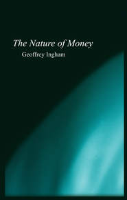 бесплатно читать книгу The Nature of Money автора Geoffrey Ingham
