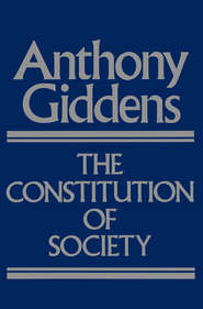 бесплатно читать книгу The Constitution of Society автора Anthony Giddens