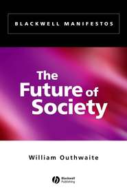 бесплатно читать книгу The Future of Society автора William Outhwaite