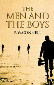 бесплатно читать книгу The Men and the Boys автора Raewyn Connell