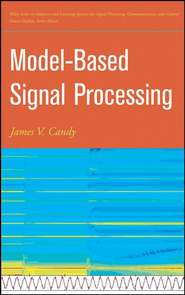бесплатно читать книгу Model-Based Signal Processing автора James Candy