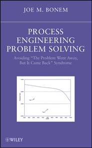 бесплатно читать книгу Process Engineering Problem Solving автора Joseph Bonem