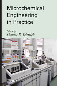 бесплатно читать книгу Microchemical Engineering in Practice автора Thomas Dietrich