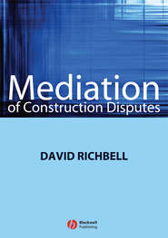 бесплатно читать книгу Mediation of Construction Disputes автора David Richbell