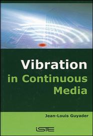 бесплатно читать книгу Vibration in Continuous Media автора Jean-Louis Guyader