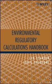 бесплатно читать книгу Environmental Regulatory Calculations Handbook автора Louis Theodore