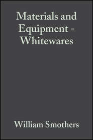 бесплатно читать книгу Materials and Equipment - Whitewares автора William Smothers