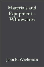 бесплатно читать книгу Materials and Equipment - Whitewares автора John Wachtman