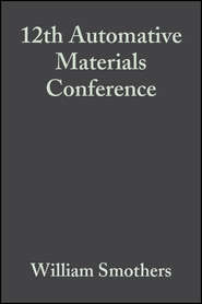 бесплатно читать книгу 12th Automative Materials Conference автора William Smothers
