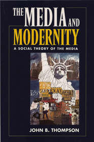 бесплатно читать книгу Media and Modernity автора John Thompson