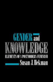бесплатно читать книгу Gender and Knowledge автора Susan Hekman