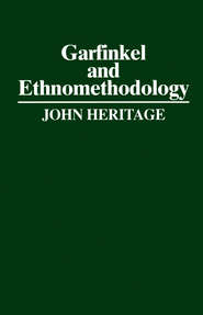 бесплатно читать книгу Garfinkel and Ethnomethodology автора John Heritage