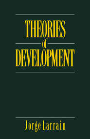 бесплатно читать книгу Theories of Development автора Jorge Larrain
