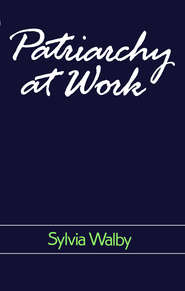 бесплатно читать книгу Patriarchy at Work автора Sylvia Walby