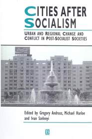бесплатно читать книгу Cities After Socialism автора Ivan Szelenyi
