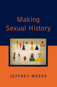 бесплатно читать книгу Making Sexual History автора Jeffrey Weeks