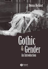 бесплатно читать книгу Gothic and Gender автора Donna Heiland