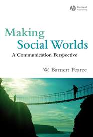 бесплатно читать книгу Making Social Worlds автора W. Pearce