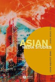 бесплатно читать книгу Asian Media Studies автора John Erni