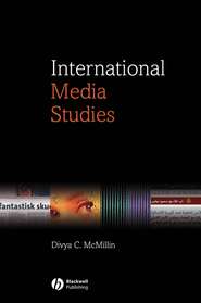 бесплатно читать книгу International Media Studies автора Divya McMillin