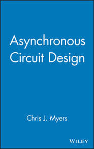 бесплатно читать книгу Asynchronous Circuit Design автора Chris Myers