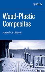 бесплатно читать книгу Wood-Plastic Composites автора Anatole Klyosov