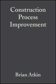 бесплатно читать книгу Construction Process Improvement автора Brian Atkin