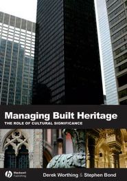 бесплатно читать книгу Managing Built Heritage автора Derek Worthing