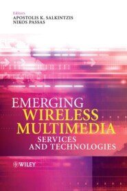 бесплатно читать книгу Emerging Wireless Multimedia автора Apostolis Salkintzis
