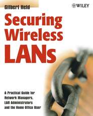 бесплатно читать книгу Securing Wireless LANs автора Gilbert Held