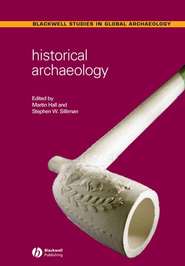 бесплатно читать книгу Historical Archaeology автора Martin Hall