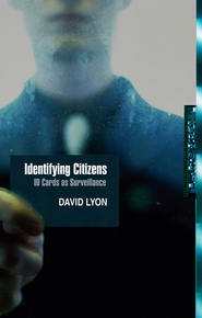бесплатно читать книгу Identifying Citizens автора David Lyon
