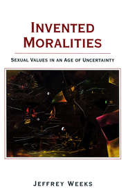 бесплатно читать книгу Invented Moralities автора Jeffrey Weeks