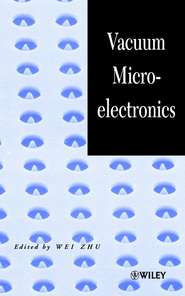 бесплатно читать книгу Vacuum Microelectronics автора Wei Zhu