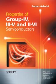 бесплатно читать книгу Properties of Group-IV, III-V and II-VI Semiconductors автора Sadao Adachi