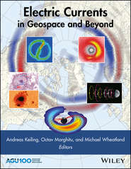бесплатно читать книгу Electric Currents in Geospace and Beyond автора Andreas Keiling