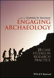 бесплатно читать книгу Engaging Archaeology автора Stephen Silliman