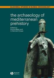 бесплатно читать книгу The Archaeology of Mediterranean Prehistory автора Emma Blake