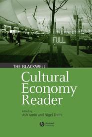 бесплатно читать книгу The Blackwell Cultural Economy Reader автора Ash Amin