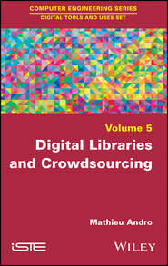бесплатно читать книгу Digital Libraries and Crowdsourcing автора Mathieu Andro