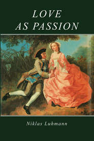бесплатно читать книгу Love as Passion автора Niklas Luhmann