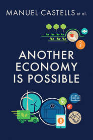 бесплатно читать книгу Another Economy is Possible автора Manuel Castells