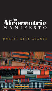 бесплатно читать книгу An Afrocentric Manifesto автора Molefi Asante