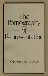 бесплатно читать книгу The Pornography of Representation автора Susanne Kappeler