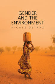 бесплатно читать книгу Gender and the Environment автора Nicole Detraz