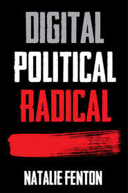 бесплатно читать книгу Digital, Political, Radical автора Natalie Fenton