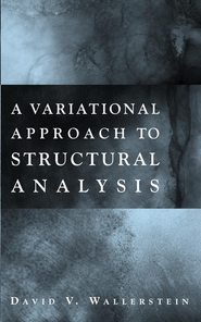 бесплатно читать книгу A Variational Approach to Structural Analysis автора David Wallerstein