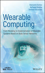 бесплатно читать книгу Wearable Computing автора Giancarlo Fortino