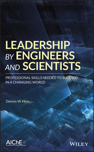 бесплатно читать книгу Leadership by Engineers and Scientists автора Dennis Hess